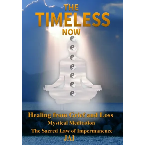 The Timeless Now: Healing From Grief and Loss