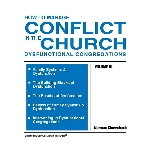 How to Manage Conflict in the Church, Dysfunctional Congregations, Volume III