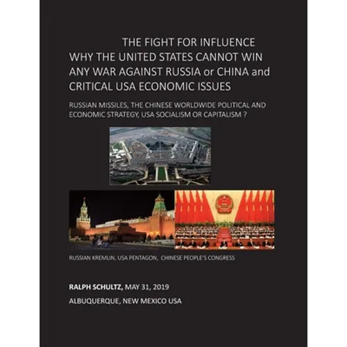 THE FIGHT FOR INFLUENCE WHY THE UNITED STATES CANNOT WIN ANY WAR AGAINST RUSSIA or CHINA and CRITICAL USA ECONOMIC ISSUES: Russian Missiles, Chinese W