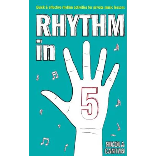 Rhythm in 5: Quick & effective rhythm activities for private music lessons
