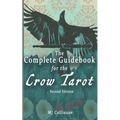 The Complete Guidebook for the Crow Tarot: Second Edition