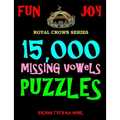 15,000 Missing Vowels Puzzles: Improve Your IQ While Having Fun