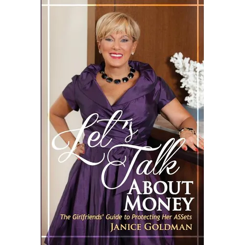 Let's Talk About Money: The Girlfriends' Guide to Protecting Her ASSets