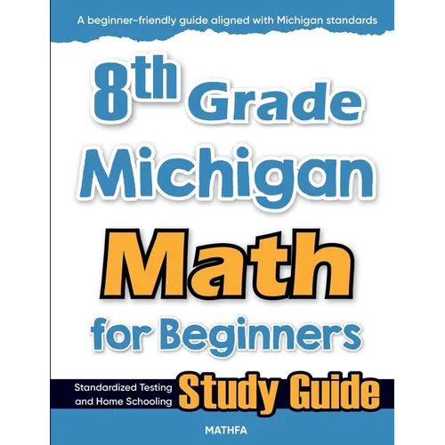 8th Grade Michigan Math for Beginners: Standardized Testing and Home Schooling Study Guide