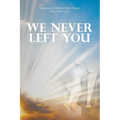 We Never Left You