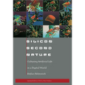 Silicon Second Nature: Culturing Artificial Life in a Digital World