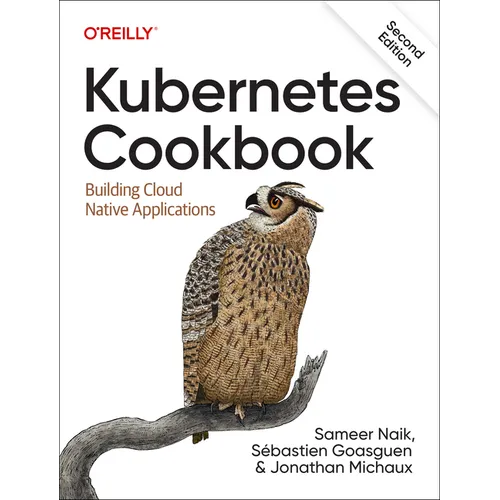 Kubernetes Cookbook: Building Cloud Native Applications