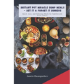 Instant Pot Miracle Dump Meals - Set It & Forget It Dinners: Quick, Lazy, and Delicious Meal for Families and First-Timers