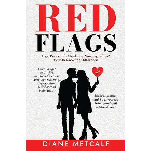 Red Flags: Icks, Personality Quirks, or Warning Signs? How to Know the Difference