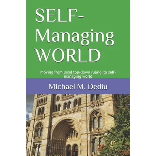 SELF-Managing WORLD: Moving from local top-down ruling, to self-managing world