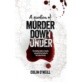 A Question of Murder Down Under: The chilling reality of murder, and search for justice in The Lucky Country.
