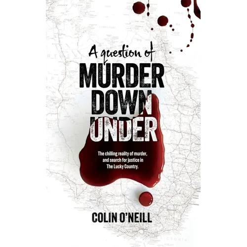 A Question of Murder Down Under: The chilling reality of murder, and search for justice in The Lucky Country.