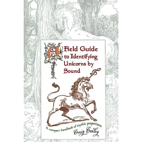 A Field Guide To Identifying Unicorns By Sound: A Compact Handbook Of Mythic Proportions