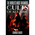 The World's Most Infamous Cults of All Time