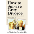 How to Survive Grey Divorce: What You Need to Know About Divorce After 50