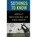 50 Things to Know About Becoming an Engineer: A Guide to Career Paths