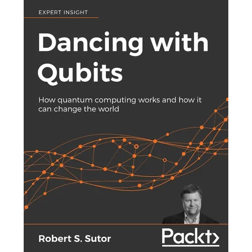 Dancing with Qubits: How quantum computing works and how it can change the world