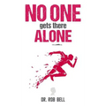 NO ONE Gets There ALONE