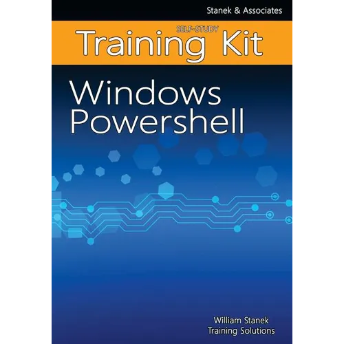 Windows PowerShell Self-Study Training Kit: Stanek & Associates Training Solutions
