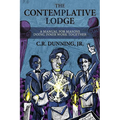 The Contemplative Lodge: A Manual for Masons Doing Inner Work Together