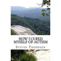 How I Cured Myself of Autism