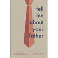 Tell Me About Your Father