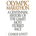 Olympic Marathon: A Centennial History of the Games' Most Storied Race