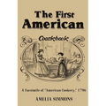 The First American Cookbook: A Facsimile of "American Cookery"