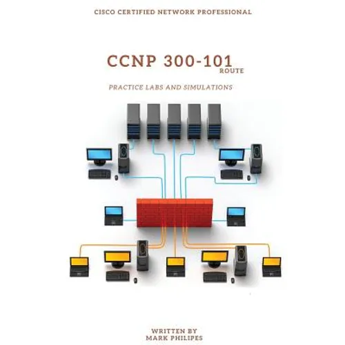 CCNP 300-101 Implementing Cisco IP Routing Practice Labs and Simulations