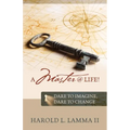 A Master @ Life !: Dare to Imagine, Dare to Change