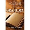 How To Be A Perfect Grandma