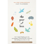 The Year of Less: How I Stopped Shopping, Gave Away My Belongings, and Discovered Life Is Worth More Than Anything You Can Buy in a Store - Paperback