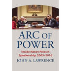 Arc of Power: Inside Nancy Pelosi's Speakership, 2005-2010 - Hardcover