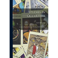 Studies in Occultism: a Series of Reprints From the Writings of H.P. Blavatsky; v. 6