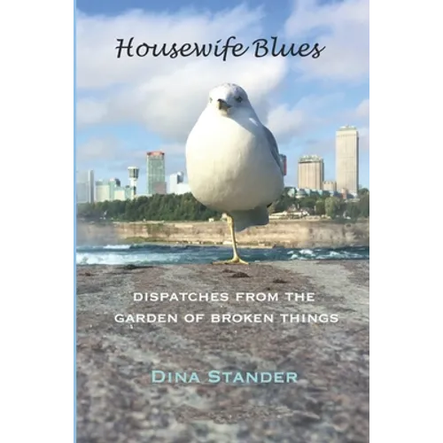 Housewife Blues: Dispatches from the garden of broken things