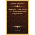 The Virgin's Lamp, Prayers And Devout Exercises For English Sisters
