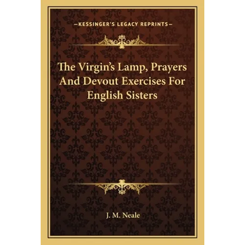 The Virgin's Lamp, Prayers And Devout Exercises For English Sisters