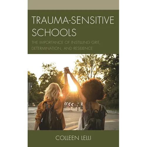 Trauma-Sensitive Schools: The Importance of Instilling Grit, Determination, and Resilience