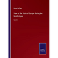 View of the State of Europe during the Middle Ages: Vol. III