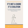 It's Not a Chore. It's Evolution