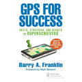 GPS for Success: Skills, Strategies, and Secrets of Superachievers