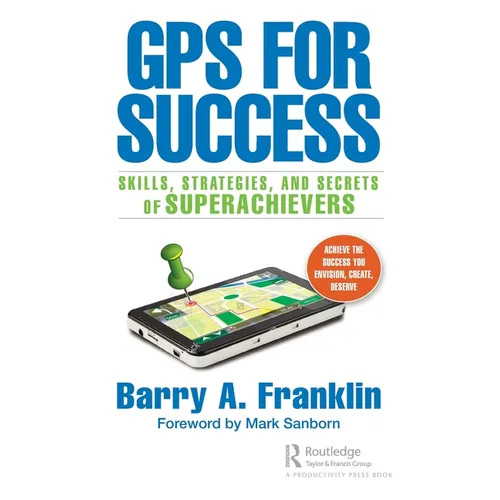 GPS for Success: Skills, Strategies, and Secrets of Superachievers