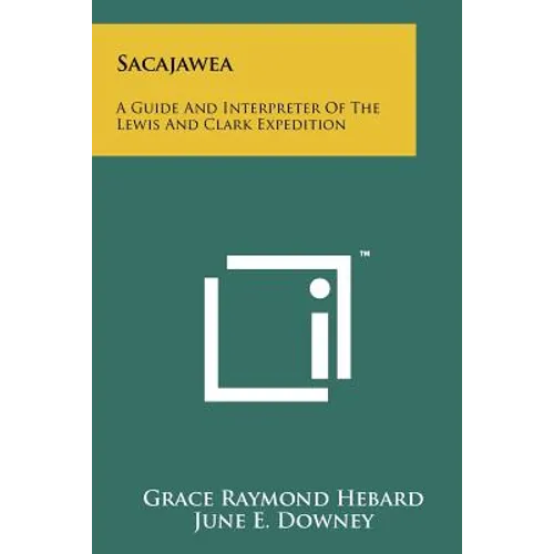 Sacajawea: A Guide And Interpreter Of The Lewis And Clark Expedition