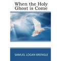 When the Holy Ghost is Come