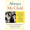 Always My Child: A Parent's Guide to Understanding Your Gay, Lesbian, Bisexual, Transgendered or Questioning Son or Daughter