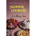 The Forgotten Art of Flower Cookery