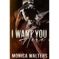 I Want You Here