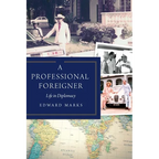 A Professional Foreigner: Life in Diplomacy - Hardcover