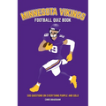 Minnesota Vikings Football Quiz Book: 500 Questions on Everything Purple and Gold