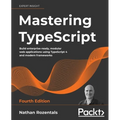 Mastering TypeScript - Fourth Edition: Build enterprise-ready, modular web applications using TypeScript 4 and modern frameworks